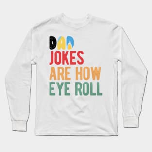 Dad Jokes Are How Eye Roll Funny Bluey Dad Jokes Day Long Sleeve T-Shirt